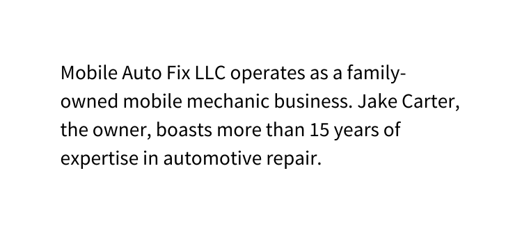 Mobile Auto Fix LLC operates as a family owned mobile mechanic business Jake Carter the owner boasts more than 15 years of expertise in automotive repair
